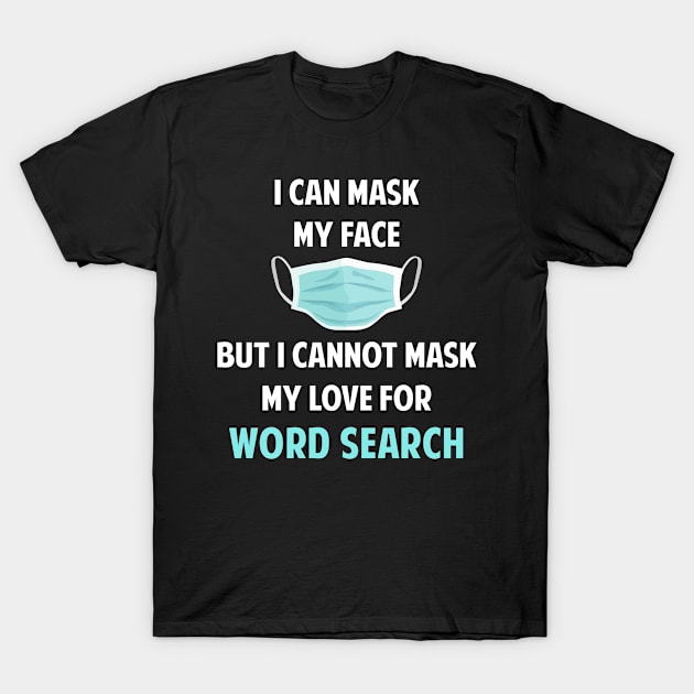 I Can Mask My Face Word Search Find Seek Sleuth Mystery Word Puzzle T-Shirt by Happy Life